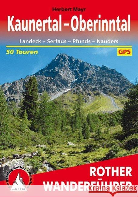 Rother Wanderführer Kaunertal, Oberinntal : Landeck, Serfaus, Pfunds, Nauders. 50 Touren. Mit GPS-Tracks zum Download Mayr, Herbert   9783763340279