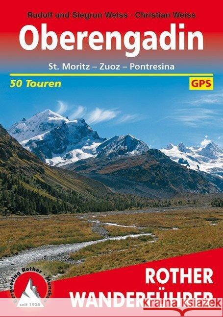 Rother Wanderführer Oberengadin : St. Moritz - Zuoz - Pontresina. 50 Touren. Mit GPS-Tracks zum Download Weiss, Rudolf Weiss, Siegrun  9783763340422 Bergverlag Rother