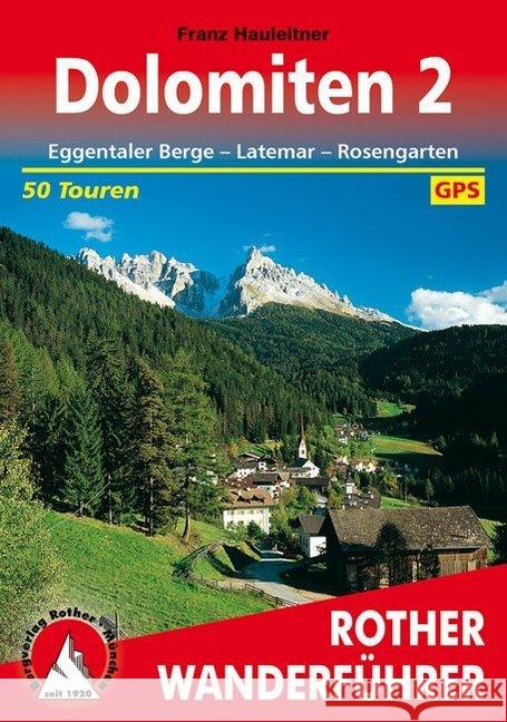 Dolomiten, Eggentaler Berge, Latemar, Rosengarten : 50 Touren. Mit GPS-Tracks Hauleitner, Franz   9783763340590 Bergverlag Rother