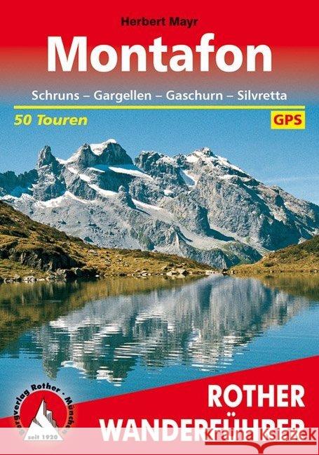 Rother Wanderführer Montafon : Schruns, Gargellen, Gaschurn, Silvretta. 50 Touren. GPS-Daten zum Download Mayr, Herbert   9783763340903