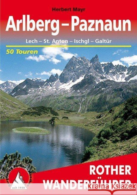 Rother Wanderführer Arlberg, Paznaun : Lech, St. Anton, Ischgl, Galtür. 50 ausgewählte Tal- und Höhenwanderungen GPS-Tracks zum Download Mayr, Herbert   9783763341214