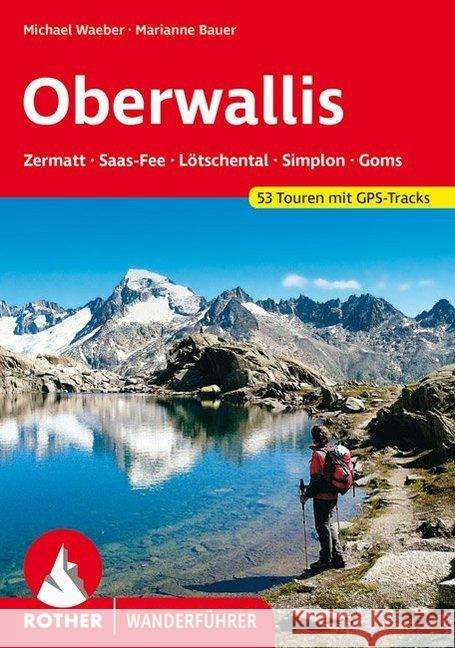Rother Wanderführer Oberwallis : Zermatt, Saas-Fee, Lötschental, Simplon, Goms. 53 Touren mit GPS-Tracks zum Download Waeber, Michael Steinbichler, Hans  9783763341276 Bergverlag Rother