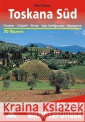 Rother Wanderführer Toskana Süd : Florenz - Chianti - San Gimignano - Siena - Maremma. 50 Touren. Mit GPS-Tracks Goetz, Rolf   9783763341696 Bergverlag Rother