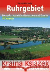 Rother Wanderführer Ruhrgebiet : Grünes Revier zwischen Rhein, Lippe und Wupper. 50 Touren. GPS-Daten zum Download Auffermann, Uli   9783763343454 BERGVERLAG ROTHER