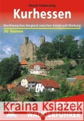 Rother Wanderführer Nordhessen : Bergland zwischen Kassel und Marburg. 50 Touren. Mit GPS-Tracks Tubbesing, Ulrich   9783763343461 Bergverlag Rother