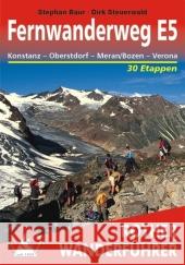 Rother Wanderführer Fernwanderweg E5 : Konstanz - Oberstdorf - Meran/Bozen - Verona. 31 Etappen und 14 Varianten. Mit GPS-Tracks Baur, Stephan Steuerwald, Dirk  9783763343577