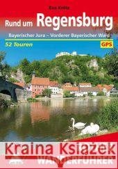 Rother Wanderführer Rund um Regensburg : Bayerischer Jura - Vorderer Bayerischer Wald. 52 Touren. Mit GPS-Tracks Krötz, Eva 9783763344239