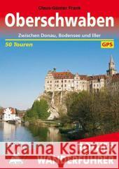 Rother Wanderführer Oberschwaben : Zwischen Donau, Bodensee und Iller. 50 Touren. GPS-Tracks zum Download Frank, Claus-Günter 9783763344628