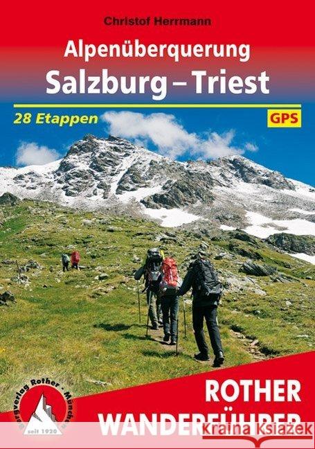 Rother Wanderführer Alpenüberquerung Salzburg - Triest : mit Ammergauer Alpen und Werdenfelser Land. 50 Touren mit GPS-Tracks Herrmann, Christof 9783763344949