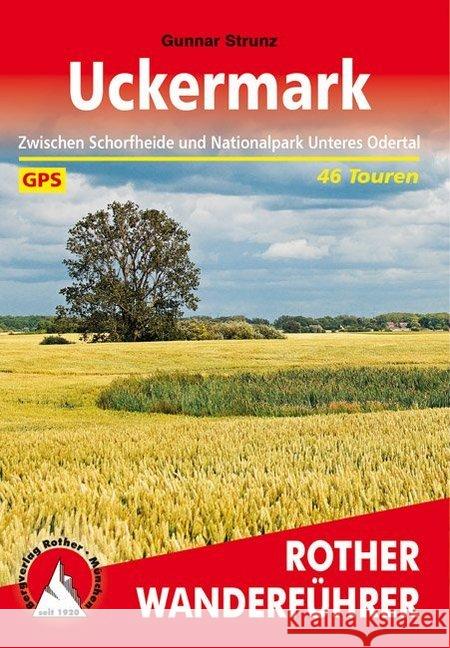 Rother Wanderführer Uckermark : Zwischen Schorfheide und Nationalpark Unteres Odertal. 46 Touren. Mit GPS-Tracks Strunz, Gunnar 9783763344970 Bergverlag Rother