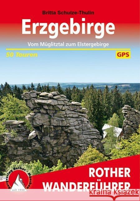 Erzgebirge : Vom Müglitztal zum Elstergebirge. 50 Touren mit GPS-Tracks Schulze-Thulin, Britta 9783763345175 Bergverlag Rother