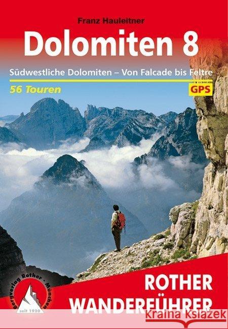 Dolomiten, Südwestliche Dolomiten : Von Falcade bis Feltre. 56 Touren. Mit GPS-Tracks Hauleitner, Franz; Hauleitner, Franz 9783763345243 Bergverlag Rother