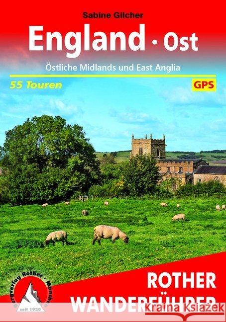 England Ost : Östliche Midlands und East Anglia. 55 Touren. Mit GPS-Tracks Gilcher, Sabine 9783763345298 Bergverlag Rother