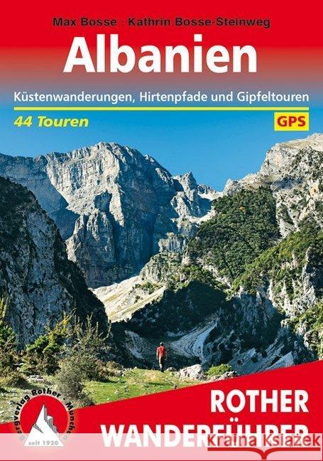 Albanien : Küstenwanderungen, Hirtenpfade und Gipfeltouren. 44 Touren. Mit GPS-Tracks Bosse, Max; Bosse-Steinweg, Kathrin 9783763345304