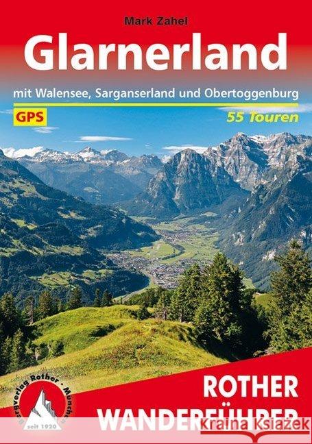 Glarnerland : mit Walensee, Sarganserland und Obertoggenburg. 55 Touren. Mit GPS-Tracks Zahel, Mark 9783763345403 Bergverlag Rother