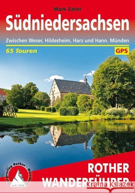 Südniedersachsen : Zwischen Weser, Hildesheim, Harz und Hann. Münden. 65 Touren. Mit GPS-Tracks Zahel, Mark 9783763345526 Bergverlag Rother