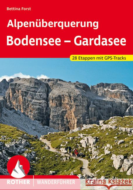 Alpenüberquerung Bodensee - Gardasee Forst, Bettina 9783763346080 Bergverlag Rother