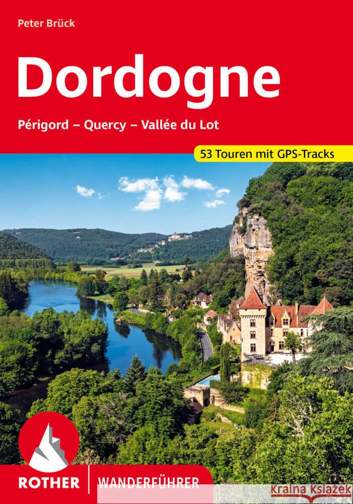 Dordogne - Périgord, Quercy, Vallée du Lot Brück, Peter 9783763346356 Bergverlag Rother