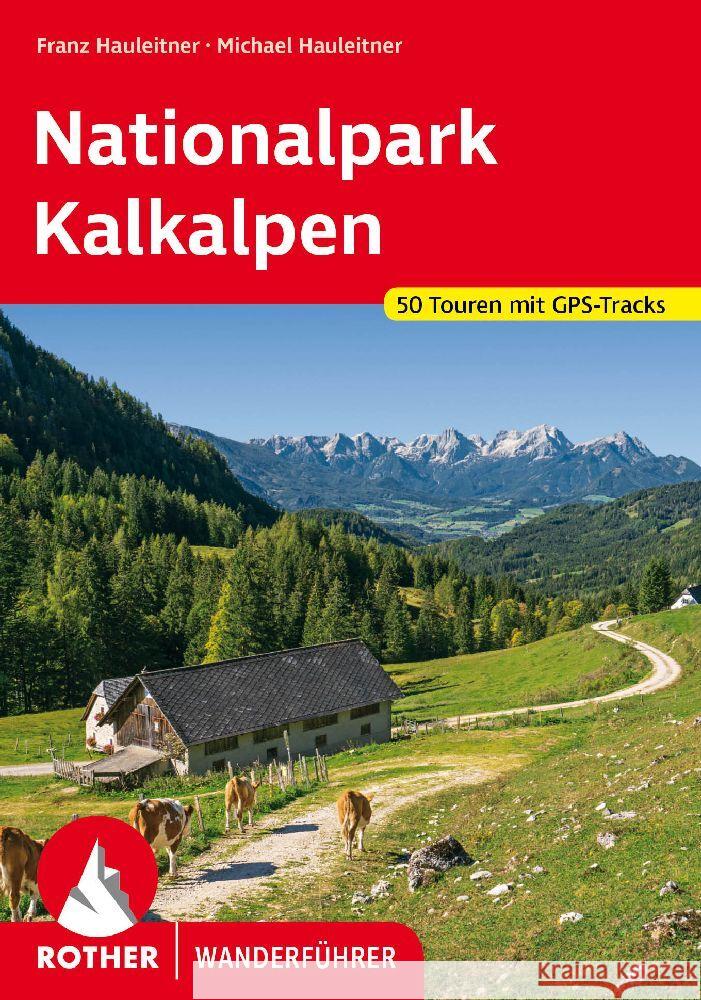 Nationalpark Kalkalpen Hauleitner, Michael, Hauleitner, Franz 9783763347285 Bergverlag Rother