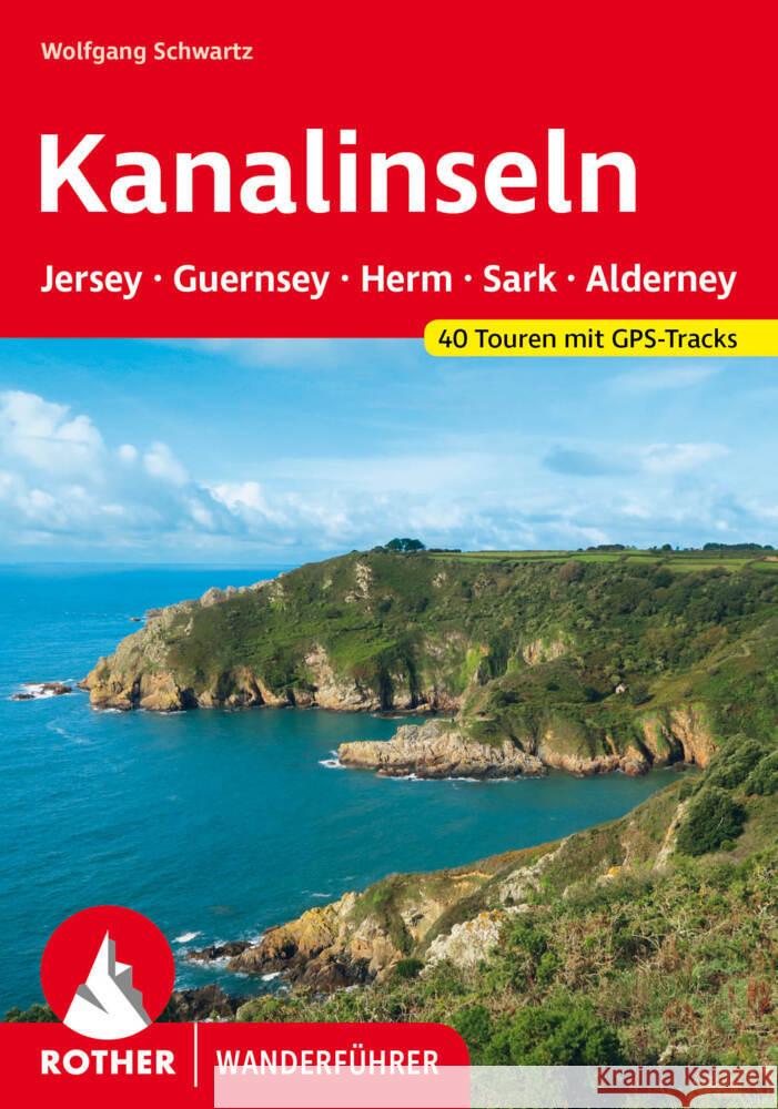 Kanalinseln - Jersey, Guernsey, Herm, Sark und Alderney Schwartz, Wolfgang 9783763347506 Bergverlag Rother