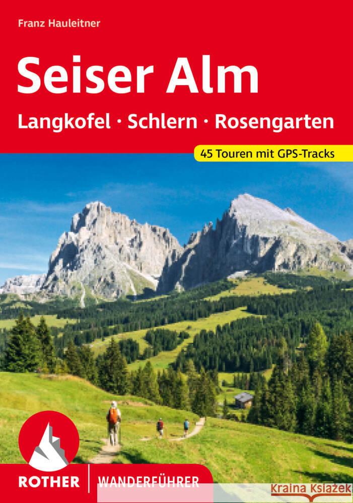 Seiser Alm - mit Langkofel, Schlern und Rosengarten Hauleitner, Franz 9783763347544 Bergverlag Rother