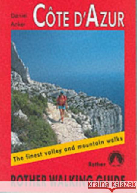 Cote d'Azur: The Finest Valley and Mountain Walks - ROTH.E4817 Daniel Anker 9783763348176