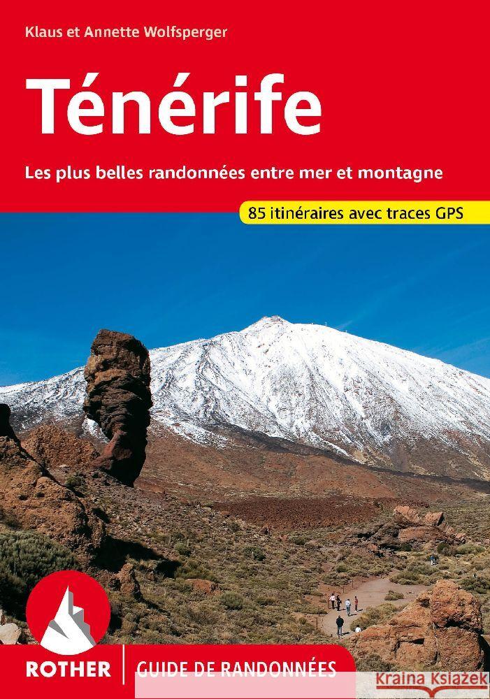 Ténérife (Rother Guide de randonnées) Wolfsperger, Klaus, Wolfsperger, Annette 9783763349876 Bergverlag Rother