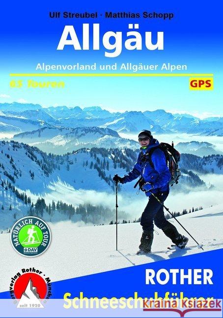 Allgäu - Alpenvorland und Allgäuer Alpen : 65 Touren. Mit GPS-Tracks Schopp, Matthias; Streubel, Ulf 9783763358144 Bergverlag Rother