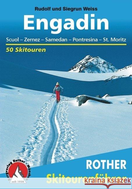 Rother Skitourenführer Engadin : Scuol - Zernez - Samedan - Pontresina - St. Moritz. 50 Skitouren Weiss, Rudolf Weiss, Siegrun  9783763359011 Bergverlag Rother