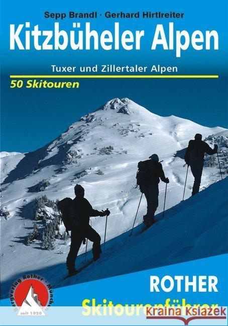 Rother Skitourenführer Kitzbüheler Alpen : Tuxer und Zillertaler Alpen. 50 Skitouren Brandl, Sepp Hirtlreiter, Gerhard  9783763359103 Bergverlag Rother