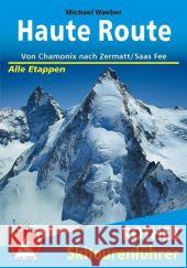 Rother Skitourenführer Haute Route : Von Chamonix nach Zermatt/Saas Fee. Alle Etappen. GPS Waeber, Michael   9783763359196 Bergverlag Rother