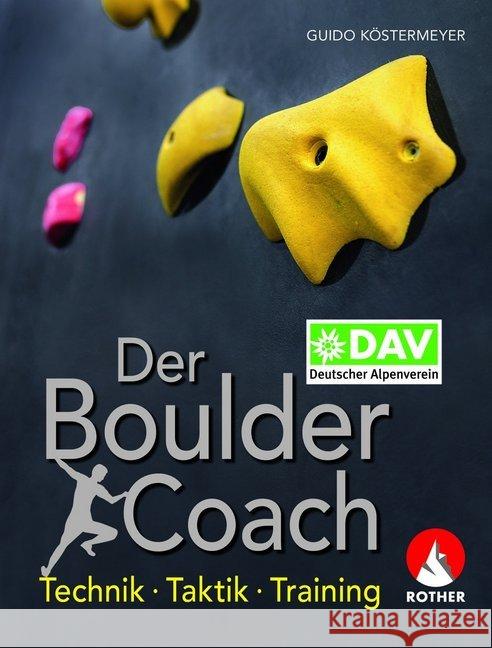 Der Boulder-Coach : Technik - Taktik - Training Köstermeyer, Guido 9783763361045 Bergverlag Rother