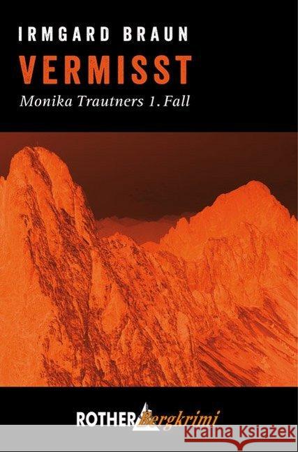 Vermisst : Monika Trautners 1. Fall Braun, Irmgard 9783763370771 Bergverlag Rother