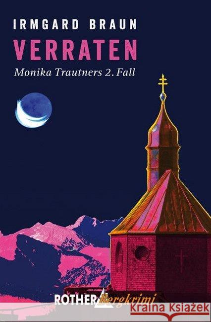 Verraten : Monika Trautners 2. Fall Braun, Irmgard 9783763370788 Bergverlag Rother