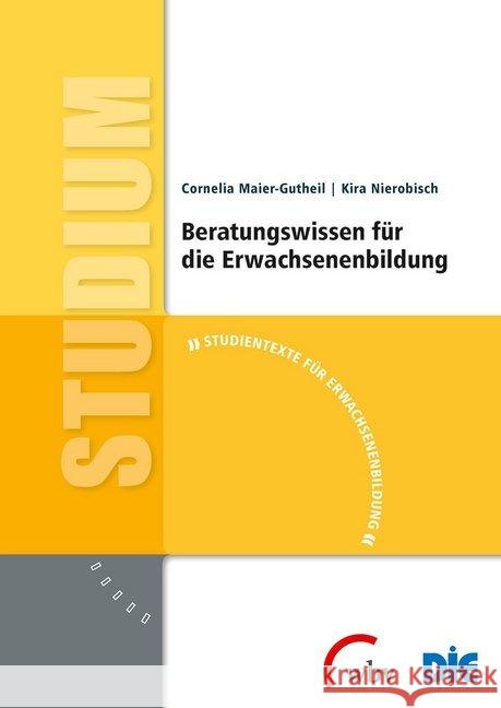 Beratungswissen für die Erwachsenenbildung Maier-Gutheil, Cornelia; Nierobisch, Kira 9783763956524 Bertelsmann, Bielefeld