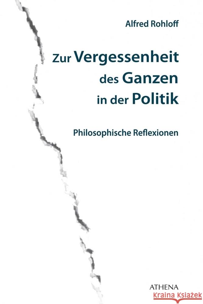 Zur Vergessenheit des Ganzen in der Politik Rohloff, Alfred 9783763967926 Athena bei wbv