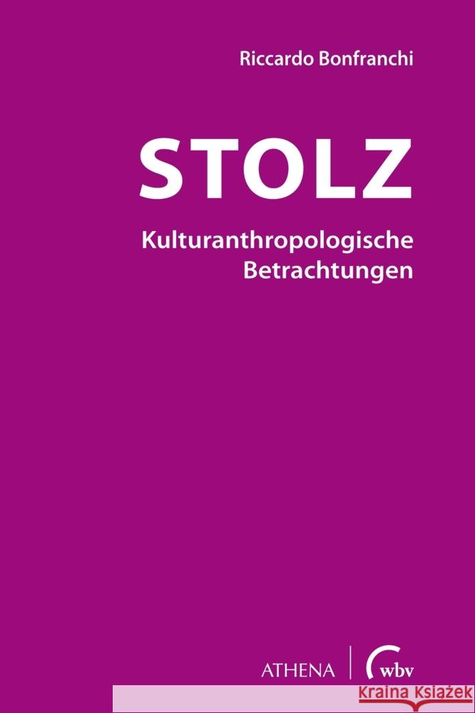 Stolz - Kulturanthropologische Betrachtungen Bonfranchi, Riccardo 9783763970384