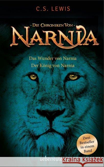 Die Chroniken von Narnia - Das Wunder von Narnia / Die Chroniken von Narnia - Der König von Narnia : Zwei Bestseller in einem Band Lewis, C. S. 9783764151317 Ueberreuter