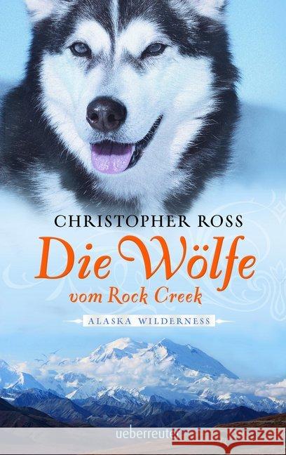 Alaska Wilderness - Die Wölfe vom Rock Creek Ross, Christopher 9783764170035