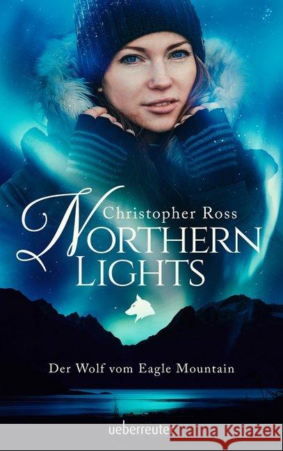 Northern Lights - Der Wolf vom Eagle Mountain Ross, Christopher 9783764170875 Ueberreuter