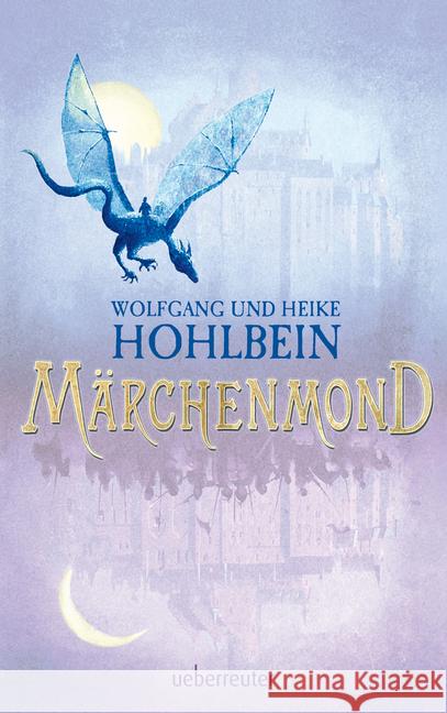Märchenmond Hohlbein, Wolfgang; Hohlbein, Heike 9783764170912 Ueberreuter