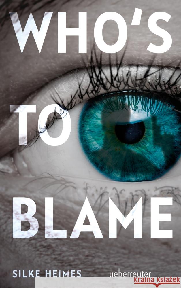 Who's to blame - Direkt, brutal, realitätsnah: ein spannender Jugendthriller über ein brandaktuelles Thema Heimes, Silke 9783764171513