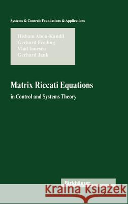 Matrix Riccati Equations in Control and Systems Theory H. Abou-Kandil G. Freiling V. Lonescu 9783764300852 Birkhauser