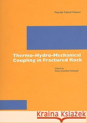 Thermo-Hydro-Mechanical Coupling in Fractured Rock Hans-Joachim Kuempel Hans-Joachim K]mpel Hans-Joachim Kumpel 9783764302535 Birkhauser