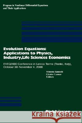 Evolution Equations: Applications to Physics, Industry, Life Sciences and Economics: Eveq2000 Conference in Levico Terme (Trento, Italy), October 30-N Iannelli, Mimmo 9783764303747 Birkhauser