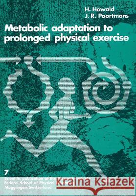 Metabolic Adaptation to Prolonged Physical Exercise: Proceedings of the Second International Symposium on Biochemistry of Exercise Magglingen 1973 Poortmans 9783764307257 Kirkhauser