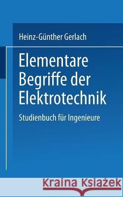 Elementare Begriffe Der Elektrotechnik: Studienbuch Für Ingenieure Gerlach 9783764307639