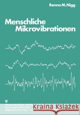 Menschliche Mikrovibrationen: Darstellung Einer Neuen Messmethode Standardisierung Und Anwendung in Normal- Und Belastungssituationen Nigg 9783764308513
