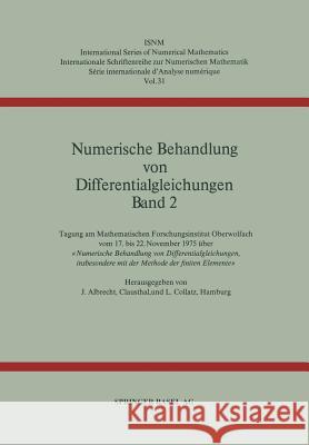 Numerische Behandlung Von Differentialgleichungen Band 2: Tagung Am Mathematischen Forschungsinstitut Oberwolfach Vom 17. Bis 22. November 1975 Über « Albrecht, J. 9783764308537