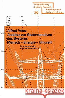 Ansätze Zur Gesamtanalyse Des Systems Mensch -- Energie -- Umwelt: Eine Dynamische Computersimulation Voss 9783764308889